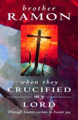 Cover of When They Crucified My Lord - Through Lenten Sorrow to Easter Joy